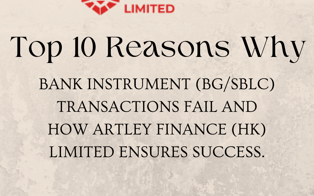 Illustration showing the top 10 reasons why bank instrument transactions, such as BG and SBLC, fail, with solutions provided by Artley Finance (HK) Limited to ensure success.